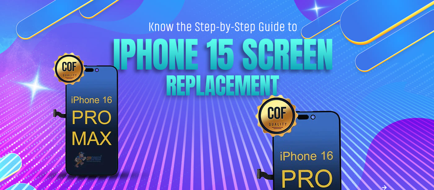 Know the Step-by-Step Guide to iPhone 15 Screen Replacement