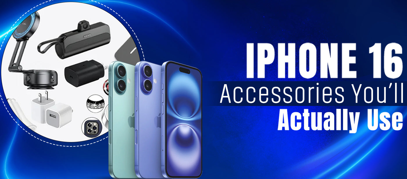 iPhone 16 Accessories You’ll Actually Use – Best Picks & How They Improve Your Phone