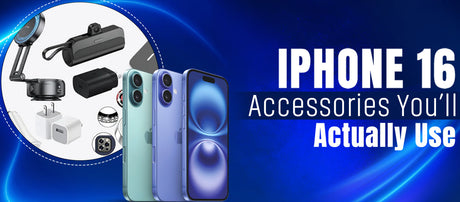 iPhone 16 Accessories You’ll Actually Use – Best Picks & How They Improve Your Phone