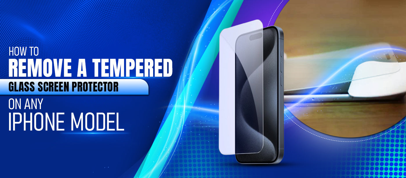 How to Remove a Tempered Glass Screen Protector on Any iPhone Model