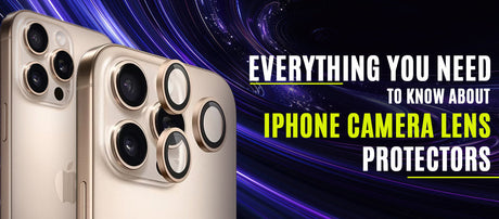 Everything You Need to Know About iPhone Camera Lens Protectors