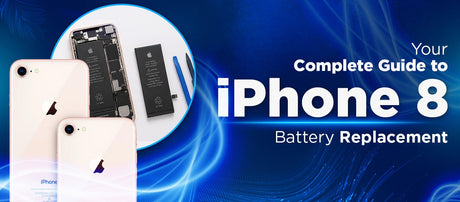 iPhone 8 Battery Replacement Complete Guide